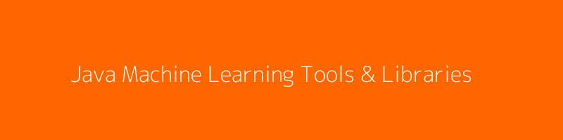 Java-Machine-Learning-Tools